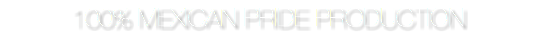 100% MEXICAN PRIDE PRODUCTION