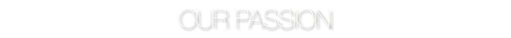 OUR PASSION